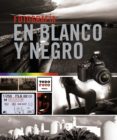 FOTOGRAFIA EN BLANCO Y NEGRO di VV.AA. 