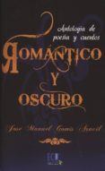 ROMANTICO Y OSCURO di GOMIS ARACIL, JOSE MANUEL 