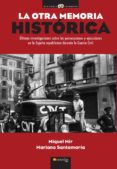 LA OTRA MEMORIA HISTORICA: ULTIMAS INVESTIGACIONES SOBRE LAS PERS ECUCIONES Y EJECUCIONES EN LA ESPAA REPUBLICANA DURANTE LA GUERRA CIVIL de MIR, MIQUEL 