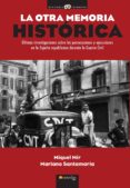 LA OTRA MEMORIA HISTORICA: ULTIMAS INVESTIGACIONES SOBRE LAS PERS ECUCIONES Y EJECUCIONES EN LA ESPAA REPUBLICANA DURANTE LA GUERRA CIVIL di MIR, MIQUEL 