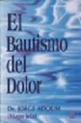 EL BAUTISMO DEL DOLOR de ADOUM, JORGE ENRIQUE 
