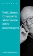 FREDERIC JAMESON: CONVERSACIONES SOBRE MARXISMO CULTURAL di BUCHANAN, IAN  JAMESON, FREDRIC 