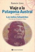 Viaje A La Patagonia Austral (1879): Los Tehuelches. Una Raza Que Desa Por Ramon Lista, Tapa Blanda