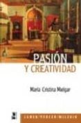 PASION Y CREATIVIDAD de MELGAR, MARIA CRISTINA 