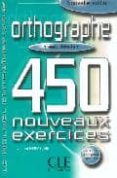 ORTHOGRAPHE: 450 NOUVEAUX EXERCICES (NIVEAU DEBUTANT) di HERMELINE, LAURENT 