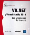 VB.NET Y VISUAL STUDIO 2015: LOS FUNDAMENTOS DEL LENGUAJE de PUTIER, SEBASTIEN 