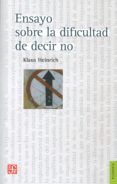 ENSAYO SOBRE LA DIFICULTAD DE DECIR NO de HEINRICH, KLAUS 