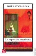 LA EXPRESIN AMERICANA de LEZAMA LIMA, JOSE 