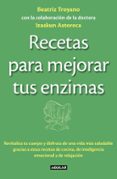RECETAS PARA MEJORAR TUS ENZIMAS de TROYANO DIAZ, BEATRIZ ASTORECA , IZASKUN 