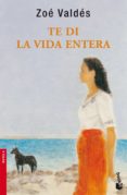 TE DI LA VIDA ENTERA (FINALISTA PREMIO PLANETA 1996) de VALDES, ZOE 