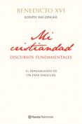 MI CRISTIANDAD: DISCURSOS FUNDAMENTALES de RATZINGER, JOSEPH BENEDICTO XVI 