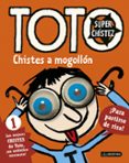 TOTO SUPERCHISTEZ. CHISTES A MOGOLLON de BLOCH, SERGE 