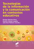 TECNOLOGAS DE LA INFORMACION Y LA COMUNICACION EN CONTEXTOS EDUCATIVOS de SANCHEZ RIVAS, ENRIQUE COLOMO MAGAA, ERNESTO RUIZ PALMERO, JULIO 