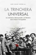 Trinchera Universal. Los Voluntarios Internacionales Y La Literatura D Por Javier Sanchez Zapatero, Tapa Blanda