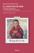 EL LARGO HILO DE SEDA: VIAJE POR LAS MONTAAS Y LOS DESIERTOS DE ASIA CENTRAL (2 ED.) de MARTINEZ DE PISON, EDUARDO 
