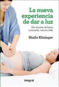 LA NUEVA EXPERIENCIA DE DAR A LUZ de KITZINGER, SHEILA 