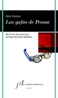LAS GAFAS DE PESSOA (PREMIO IBEROAMERICANO DE POESIA HERMANOS MACHADO 2018) di FRANCOS, AITOR 