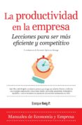 LA PRODUCTIVIDAD EN LA EMPRESA. LECCIONES PARA SER MAS EFICIENTE Y COMPETITIVO de REIG PINTADO, ENRIQUE 