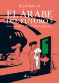 EL ARABE DEL FUTURO (VOL. III): UNA JUVENTUD EN ORIENTE MEDIO (1985-1987) di SATTOUF, RIAD 