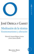 MEDITACION DE LA TECNICA: ENSIMISMAMIENTO Y ALTERACION de ORTEGA Y GASSET, JOSE 