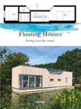 FLOATING HOUSES: LIVING OVER THE WATER di VV.AA. 