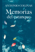 MEMORIAS DEL ESTANQUE de COLINAS, ANTONIO 