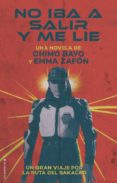 NO IBA A SALIR Y ME LIE de ZAFON, EMMA BAYO, CHIMO 