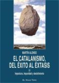 CATALANISMO, DEL EXITO AL EXTASIS, EL de ALONSO, MARTIN 