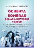 OCHENTA SOMBRAS DE MARX, NIETZSCHE Y FREUD di ARAGUES, JUAN MANUEL 