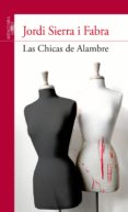 LAS CHICAS DE ALAMBRE de SIERRA I FABRA, JORDI 