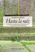 HASTA LA RAIZ: VIOLENCIA DURANTE LA GUERRA CIVIL Y LA DICTADURA F RANQUISTA de RODRIGO, JAVIER 