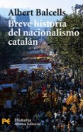 BREVE HISTORIA DEL NACIONALISMO CATALAN de BALCELLS, ALBERT 
