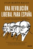 UNA REVOLUCION LIBERAL PARA ESPAA de RALLO, JUAN RAMON 
