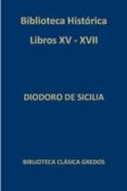 BIBLIOTECA HISTORICA LIBROS XV-XVII de DIODORO DE SICILIA   DIODORO DE SICILIA 