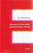DICCIONARIO DEL VERBO ESPAOL, HISPANOAMERICANO Y DIALECTAL de SUANCES-TORRES, JAIME 