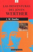 LAS DESVENTURAS DEL JOVEN WERTHER de GOETHE, JOHANN WOLFGANG VON 