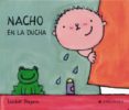 NACHO EN LA DUCHA  (MAYUSCULAS) de SLEGERS, LIESBET 