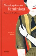 MAM, QUIERO SER FEMINISTA di G. DE LA CUEVA, CARMEN 