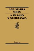 A IMAGEN Y SEMEJANZA de MOIX MESSEGUER, ANA MARIA 