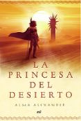LA PRINCESA DEL DESIERTO de ALEXANDER, ALMA 