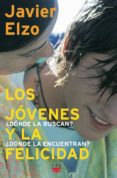 LOS JOVENES Y LA FELICIDAD de ELZO, JAVIER 