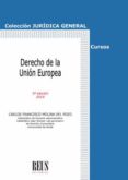 DERECHO DE LA UNIN EUROPEA de MOLINA DEL POZO, CARLOS FRANCISCO 