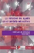 LA RELACION DE AYUDA EN EL AMBITO EDUCATIVO. MATERIAL DE TRABAJO di BERMEJO PERE RIBOT, JOSE CARLOS 