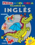 PEGA Y COLOREA PALABRAS INGLES di VV.AA. 