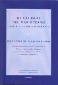 DE LAS ISLAS DEL MAR OCANO de PALACIOS RUBIOS, JUAN LOPEZ DE 