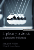 EL PLACER Y LA CIENCIA. EL PARADIGMA DE FLEMING di MUOZ GONZALEZ, JOSE JAVIER 