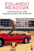 MAURICIO O LAS ELECCIONES PRIMARIAS de MENDOZA, EDUARDO 