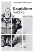 EL CAPITALISMO HISTORICO (2 ED.) de WALLERSTEIN, IMMANUEL 