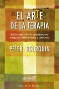 EL ARTE DE LA TERAPIA: REFLEXIONES SOBRE LA SANACION PARA TERAPEU TAS PRINCIPIANTES Y VETERANOS di BOURQUIN , PETER 