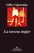 LA TERCERA MUJER: PERMANENCIA Y REVOLUCION DE LO FEMENINO de LIPOVETSKY, GILLES 